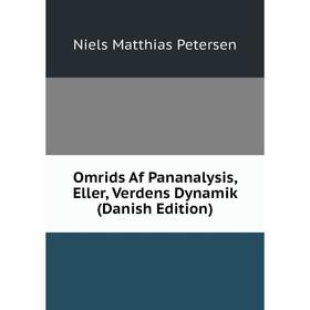 

Книга Omrids Af Pananalysis, Eller, Verdens Dynamik (Danish Edition)