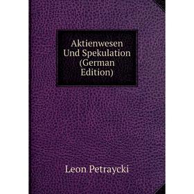 

Книга Aktienwesen Und Spekulation (German Edition)