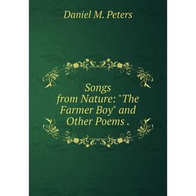 

Книга Songs from Nature: The Farmer Boy and Other Poems