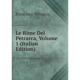 

Книга Le Rime Del Petrarca, Volume 1