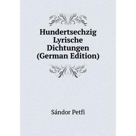 

Книга Hundertsechzig Lyrische Dichtungen (German Edition)