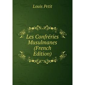 

Книга Les Confréries Musulmanes