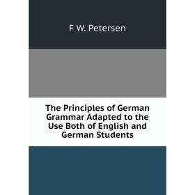 

Книга The Principles of German Grammar Adapted to the Use Both of English and German Students