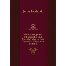 

Книга Neuer Anzeiger Für Bibliographie Und Bibliothekwissenschaft, Volume 1852
