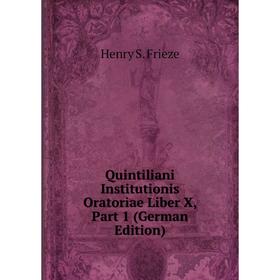 

Книга Quintiliani Institutionis Oratoriae Liber X, Part 1 (German Edition)
