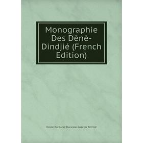 

Книга Monographie Des Dènè-Dindjié