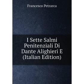 

Книга I Sette Salmi Penitenziali Di Dante Alighieri E (Italian Edition)
