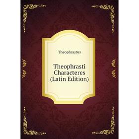 

Книга Theophrasti Characteres (Latin Edition)