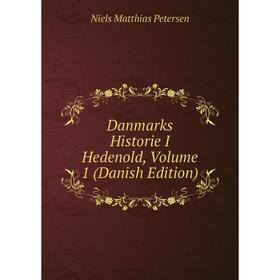 

Книга Danmarks Historie I Hedenold, Volume 1 (Danish Edition)
