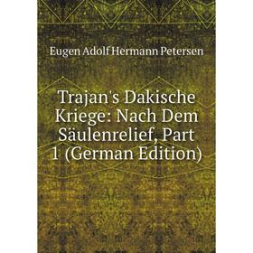 

Книга Trajan's Dakische Kriege: Nach Dem Säulenrelief, Part 1 (German Edition)