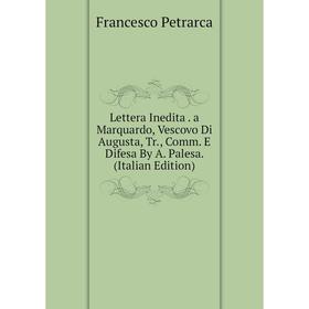 

Книга Lettera Inedita a Marquardo, Vescovo Di Augusta, Tr, Comm E Difesa By A Palesa