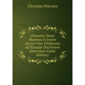 

Книга Cleanthis Stoici Humnus in Iovem Auctori Suo Vindicatus Ad Eiusque Doctrinam Enarratus (Latin Edition)