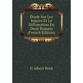 

Книга Étude Sur Les Injures Et Le Diffamation En Droit Romain (French Edition)