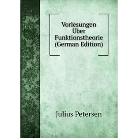 

Книга Vorlesungen Über Funktionstheorie (German Edition)