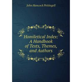 

Книга Homiletical Index: A Handbook of Texts, Themes, and Authors