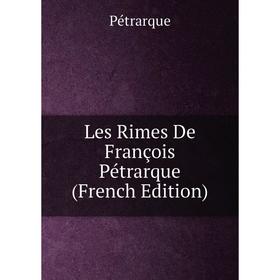 

Книга Les Rimes De François Pétrarque