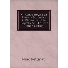 

Книга Vincenzo Troya E La Riforma Scolastica in Piemonte: Note Biografiche E Critiche (Italian Edition)