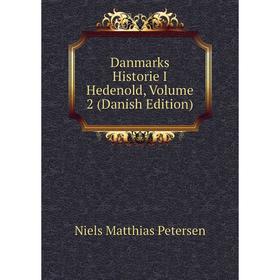 

Книга Danmarks Historie I Hedenold, Volume 2 (Danish Edition)