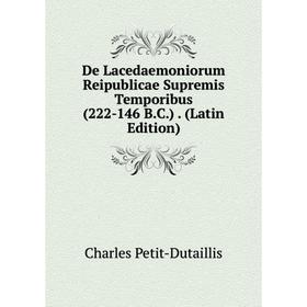 

Книга De Lacedaemoniorum Reipublicae Supremis Temporibus (222-146 B.C.). (Latin Edition)