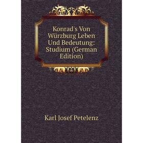 

Книга Konrad's Von Würz burg Leben Und Bedeutung: Studium