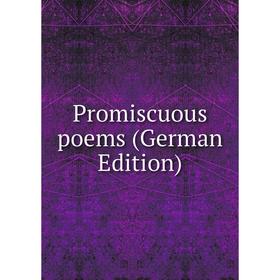 

Книга Promiscuous poems (German Edition)
