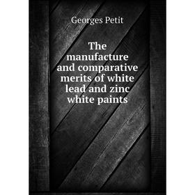 

Книга The manufacture and comparative merits of white lead and zinc white paints