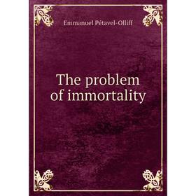 

Книга The problem of immortality