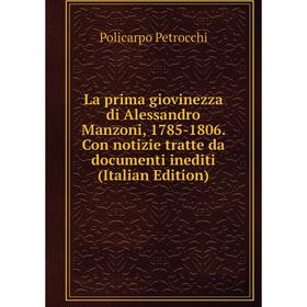 

Книга La prima giovinezza di Alessandro Manzoni, 1785-1806. Con notizie tratte da documenti inediti