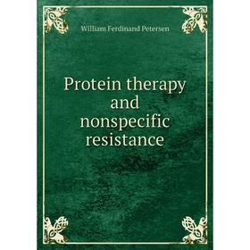 

Книга Protein therapy and nonspecific resistance