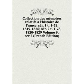 

Книга Collection des mémoires relatifs à l'histoire de France. sér. 1 t. 1-52, 1819-1826; sér. 2 t. 1-78, 1820-1829 Volume 9, ser.2 (French Edition)