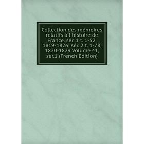 

Книга Collection des mémoires relatifs à l'histoire de France. sér. 1 t. 1-52, 1819-1826; sér. 2 t. 1-78, 1820-1829 Volume 41, ser.1 (French Edition)