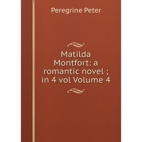 

Книга Matilda Montfort: a romantic novel; in 4 vol Volume 4