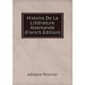 

Книга Histoire De La Littérature Allemande (French Edition)