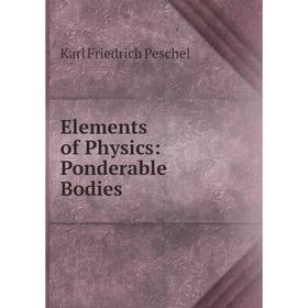 

Книга Elements of Physics: Ponderable Bodies