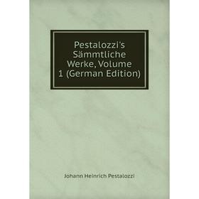 

Книга Pestalozzi's Sämmtliche Werke, Volume 1 (German Edition)