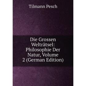 

Книга Die Grossen Welträtsel: Philosophie Der Natur, Volume 2 (German Edition)