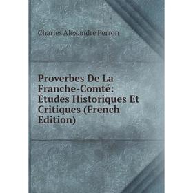 

Книга Proverbes De La Franche-Comté: Études Historiques Et Critiques (French Edition)