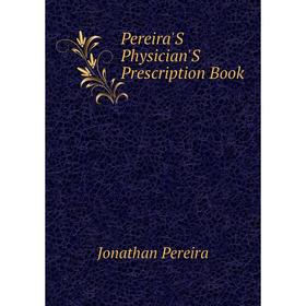 

Книга Pereira'S Physician'S Prescription Book