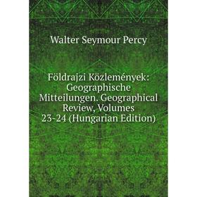 

Книга Földrajzi Közlemények: Geographische Mitteilungen. Geographical Review, Volumes 23-24 (Hungarian Edition)
