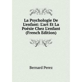 

Книга La Psychologie De L'enfant: L'art Et La Poésie Chez L'enfant