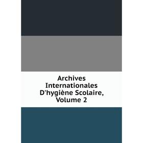 

Книга Archives Internationales D'hygiène Scolaire, Volume 2