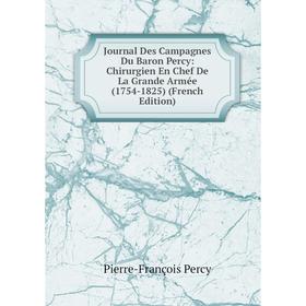 

Книга Journal Des Campagnes Du Baron Percy: Chirurgien En Chef De La Grande Armée (1754-1825)