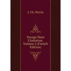 

Книга Voyage Dans L'indostan, Volume 2 (French Edition)