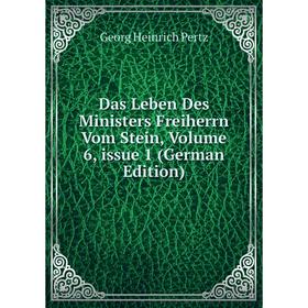 

Книга Das Leben Des Ministers Freiherrn Vom Stein, Volume 6, issue 1 (German Edition)