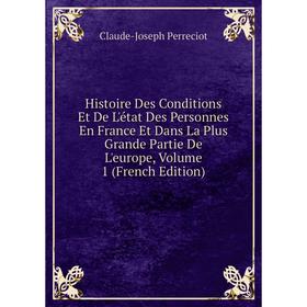 

Книга Histoire Des Conditions Et De L'état Des Personnes En France Et Dans La Plus Grande Partie De L'europe, Volume 1 (French Edition)