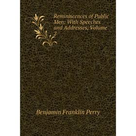 

Книга Reminiscences of Public Men: With Speeches and Addresses, Volume 2
