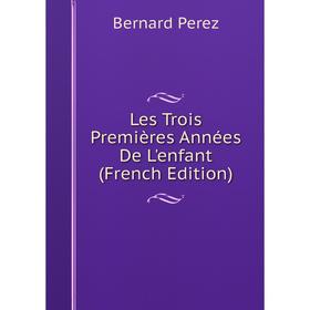 

Книга Les Trois Premières Années De L'enfant