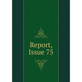 

Книга Report, Issue 75