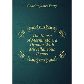 

Книга The House of Mornington, a Drama: With Miscellaneous Poems