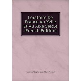 

Книга L'oratoire De France Au Xviie Et Au Xixe Siècle